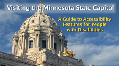 Photo of the MN State Capitol with the following text overlaid: Visiting the Minnesota State Capitol l- A Guide to Accessibility for People with Disabilities